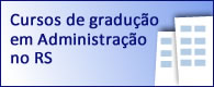 Cursos de Graduação em Administração no RS